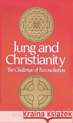 Jung and Christianity: The Challenge of Reconciliation Clift, Wallace B. 9780824505523