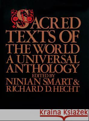 Sacred Texts of the World: A Universal Anthology Ninian Smart, Richard D.  Hecht 9780824506391