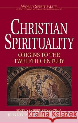 Christian Spirituality: Origins to the Twelfth Century Bernard McGinn, John  Meyendorf 9780824508470 Crossroad Publishing Co ,U.S.