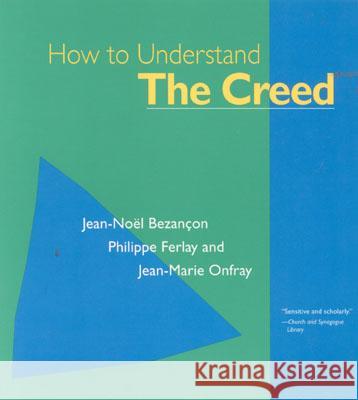 How to Understand the Creed Jean-Noel;Verlay Bezancon 9780824508685 Crossroad Publishing Co ,U.S.