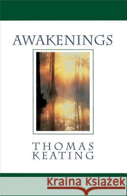 Awakenings Thomas Keating, O.C.S.O. 9780824510442 Crossroad Publishing Co ,U.S.