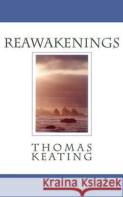 Reawakenings Thomas Keating, O.C.S.O. 9780824511494