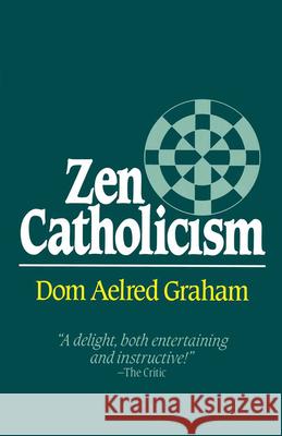 Zen Catholicism Dom Aelred Graham 9780824514259 Crossroad Publishing Co ,U.S.