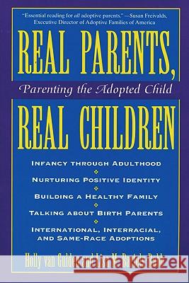 Real Parents, Real Children: Parenting the Adopted Child Van Gulden, Holly 9780824515140 Crossroad Publishing Company