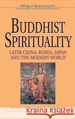 Buddhist Spirituality: Later China, Korea, Japan, and the Modern World Yoshinori Takeuchi James W. Heisig Ewert Cousins 9780824515966 Herder & Herder