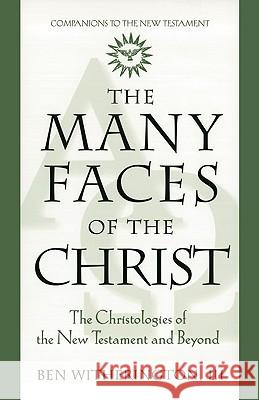 The Many Faces of Christ: The Christologies of the New Testament and Beyond Witherington III, Ben 9780824517052 Crossroad Publishing Company