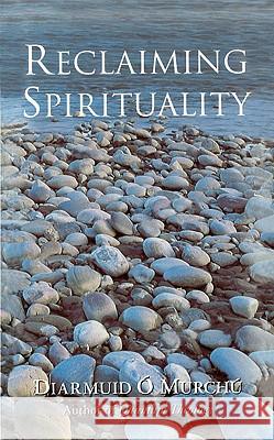 Reclaiming Spirituality Diarmuid O'Murchu Diarmuid O. Murchu 9780824517236 Crossroad Publishing Company