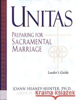 Unitas Leader's Guide: Preparing for Sacramental Marriage Joann Heaney Hunter Joann Heaney-Hunter Louis Primavera 9780824517557 Crossroad Publishing Company