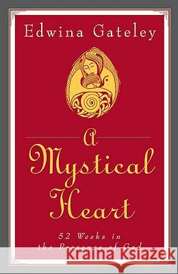 Mystical Heart: 52 Weeks in the Presence of God Edwina Gateley 9780824517649