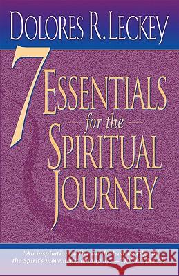 7 Essentials for the Spiritual Journey Dolores Leckey Doris R. Leckey 9780824517830 Crossroad Publishing Company