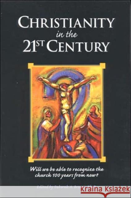 Christianity in the 21st Century: Will We Be Able to Recognize the Church 100 Years from Now Brown, Deborah 9780824518424