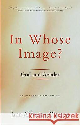 In Whose Image?: God and Gender Jann Aldredge-Clanton 9780824518813