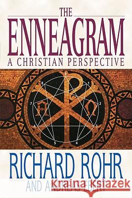 The Enneagram: A Christian Perspective Richard Rohr, Andreas Ebert 9780824519506 Crossroad Publishing Co ,U.S.