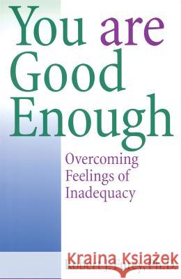 You Are Good Enough: Overcoming Feelings of Inadequacy Robert J. Furey 9780824519575 Crossroad Publishing Co ,U.S.