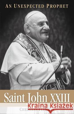 Saint John XXIII: An Unexpected Prophet Christian Feldman 9780824520427 Crossroad Publishing Co ,U.S.