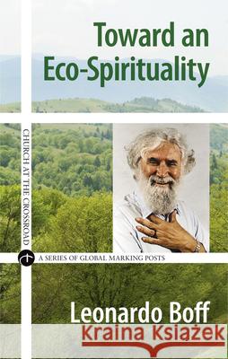 Toward an Eco-Spirituality Leonardo Boff 9780824520762