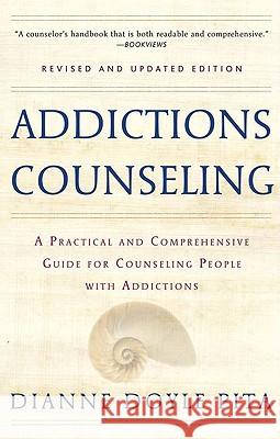 Addictions Counseling: A Practical and Comprehensive Guide for Counseling People with Addictions Diane Doyle Pita 9780824522629 Crossroad Publishing Co ,U.S.