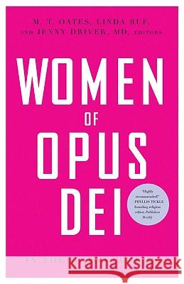 Women of Opus Dei: In Their Own Words Jenny Driver Marie T. Oates Linda Ruff 9780824524258 Crossroad Publishing Company