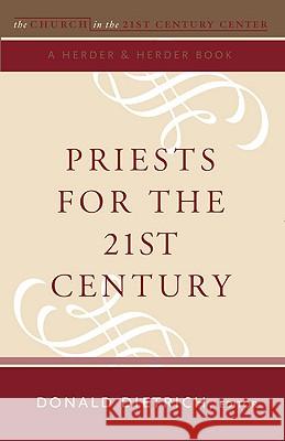 Priests for the 21st Century Donald J. Dietrich 9780824524371