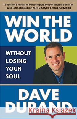 Win the World (Without Losing Your Soul) Dave Durand 9780824526016 Crossroad Publishing Co ,U.S.