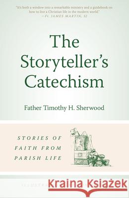 Storyteller's Catechism: Stories of Faith from Parish Life Timothy H Sherwood 9780824599386 Crossroad Publishing Co ,U.S.
