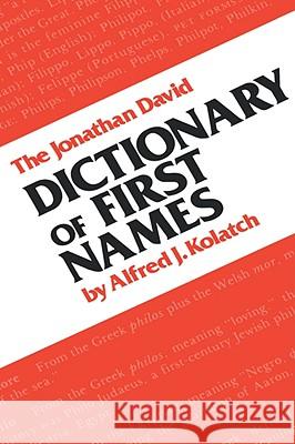 Dictionary of First Names Alfred J. Kolatch 9780824602475 Jonathan David Publishers