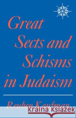 Great Sects and Schisms in Judaism Reuben Kaufman 9780824604783 Jonathan David Publishers