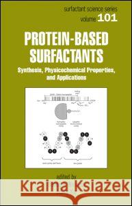 Protein-Based Surfactants: Synthesis: Physicochemical Properties, and Applications Ifendu A. Nnanna Jiding Xia Xia Xia 9780824700041 CRC