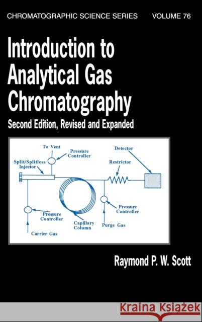Introduction to Analytical Gas Chromatography, Revised and Expanded Raymond P. W. Scott Scott P. W. Scott 9780824700164 CRC