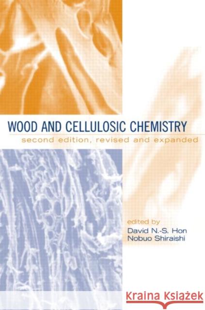 Wood and Cellulosic Chemistry, Revised, and Expanded David N. S. Hon Nobuo Shiraishi 9780824700249 Marcel Dekker