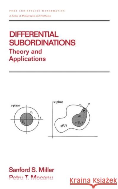 Differential Subordinations: Theory and Applications Miller, Sanford S. 9780824700294 Marcel Dekker