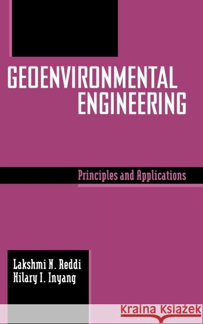 Geoenvironmental Engineering: Principles and Applications Reddi, Lakshmi 9780824700454