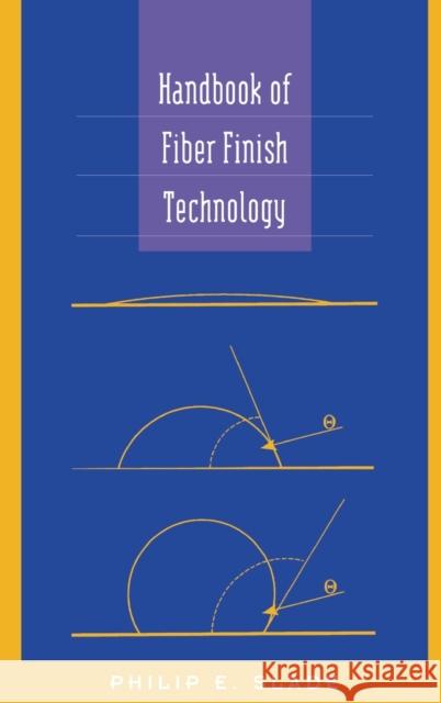 Handbook of Fiber Finish Technology Philip E. Slade Slade                                    Slade E. Slade 9780824700485