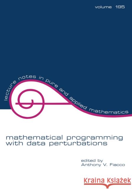 Mathematical Programming with Data Perturbations Anthony V. Fiacco Fiacco                                   Anthony V. Fiacco 9780824700591 CRC