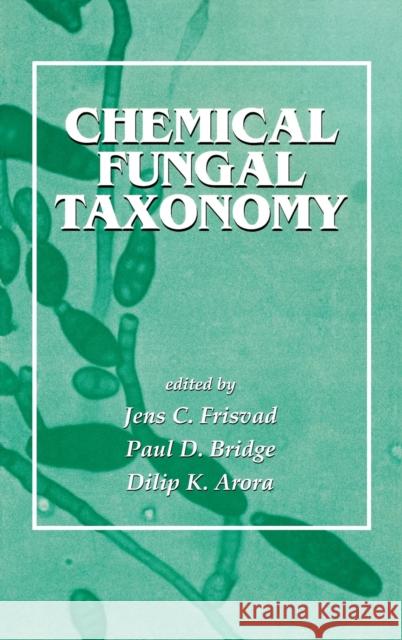 Chemical Fungal Taxonomy Jens C. Frisvad Paul D. Bridge Dilip K. Arora 9780824700690 CRC