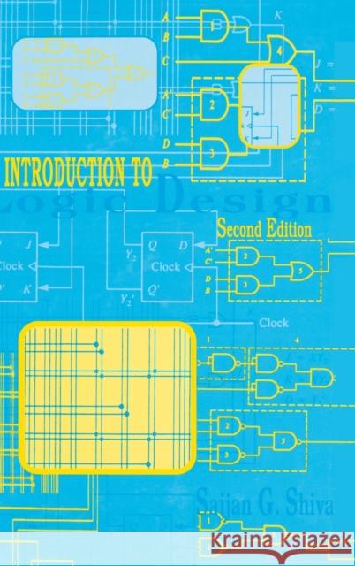 Introduction to Logic Design Sajjan G. Shiva Shiva G. Shiva Sajjan G. Shiva 9780824700829 CRC