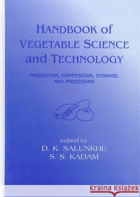 Handbook of Vegetable Science and Technology : Production, Compostion, Storage, and Processing    9780824701055 Taylor & Francis