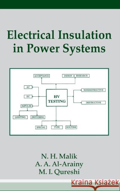 Electrical Insulation in Power Systems N. H. Malik A. A. Al-Arainy M. I. Qureshi 9780824701062 Marcel Dekker