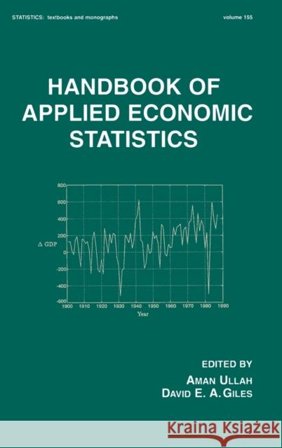 Handbook of Applied Economic Statistics Ullah Ullah Aman Ullah David E. Giles 9780824701291