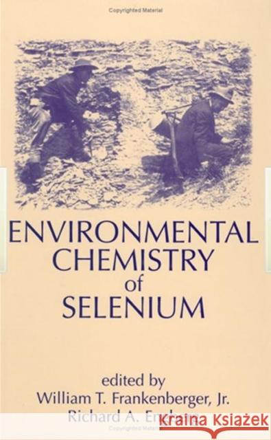 Environmental Chemistry of Selenium W. T. Frankenberger Frankenberger                            William T., JR Frankenberger 9780824701369 CRC