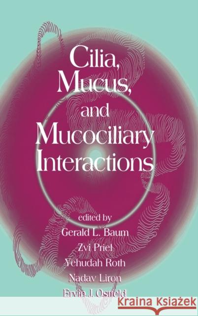 Cilia, Mucus, and Mucociliary Interactions Zvi Priel Yehudah Roth Gerald L. Baum 9780824701383 Marcel Dekker