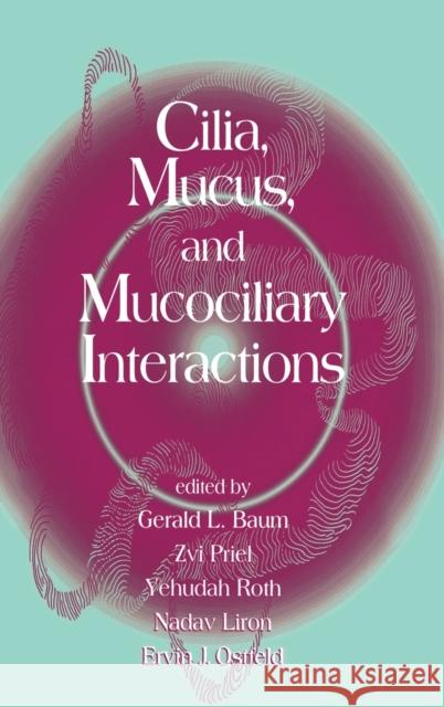 Cilia, Mucus, and Mucociliary Interactions Zvi Priel Yehudah Roth Gerald L. Baum 9780824701383