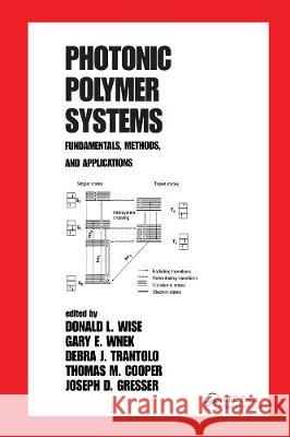 Photonic Polymer Systems: Fundamentals: Methods, and Applications Wise, Donald L. 9780824701529