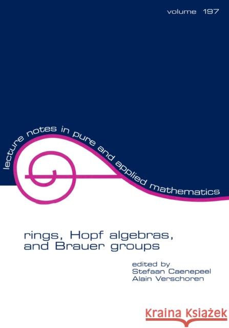 Rings, Hopf Algebras, and Brauer Groups Stefaan Caenepeel A. Verschoren Caenepeel Caenepeel 9780824701536