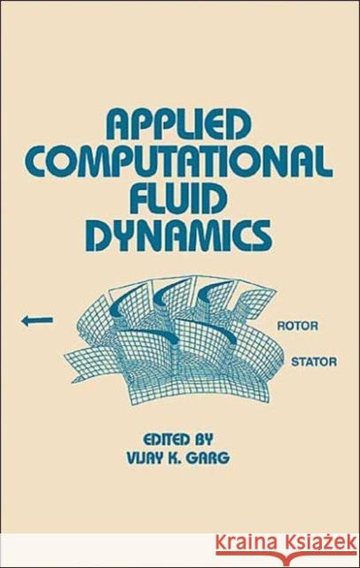 Applied Computational Fluid Dynamics Vijay K. Garg Garg 9780824701659 CRC