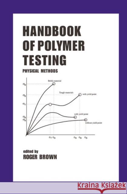 Handbook of Polymer Testing : Physical Methods Roger Brown Brown Brown Roger Brown 9780824701710 CRC