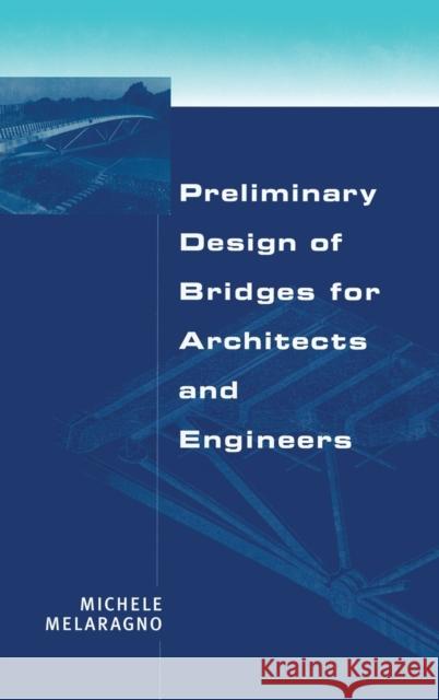 Preliminary Design of Bridges for Architects and Engineers Michele G. Melaragno Melaragno 9780824701840 CRC