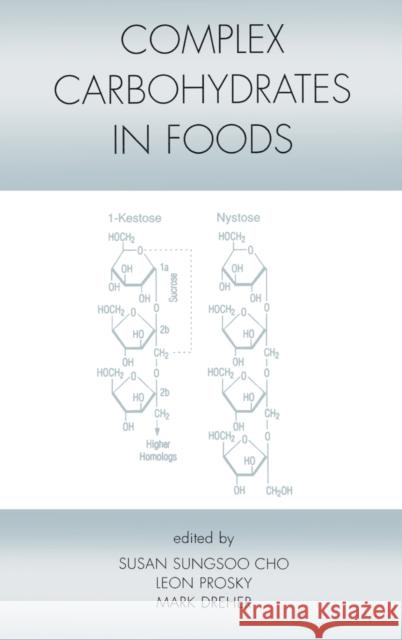 Complex Carbohydrates in Foods Susan Sungsoo Cho Leon Prosky Mark Dreher 9780824701871