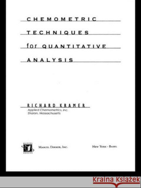 Chemometric Techniques for Quantitative Analysis Richard Kramer Kramer Kramer 9780824701987
