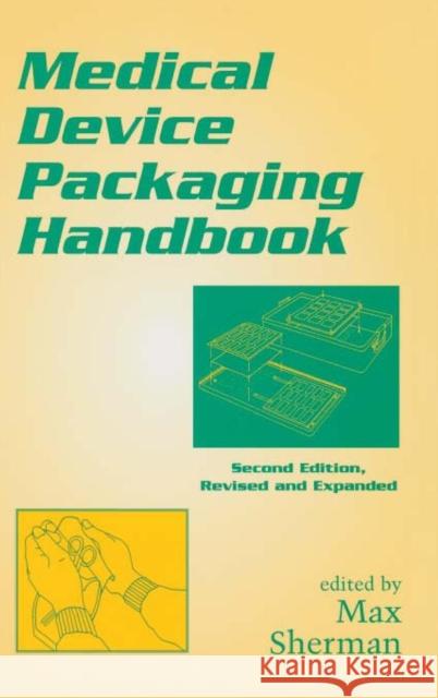 Medical Device Packaging Handbook, Revised and Expanded Max Sherman Sherman Sherman Sherman 9780824701994 CRC